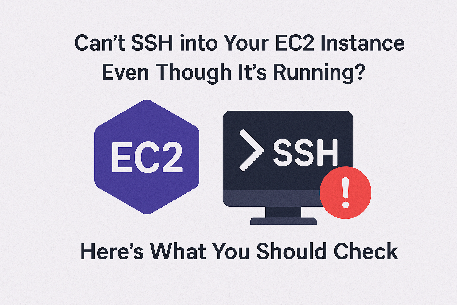 Can’t SSH into Your EC2 Instance Even Though It’s Running? Here’s What You Should Check